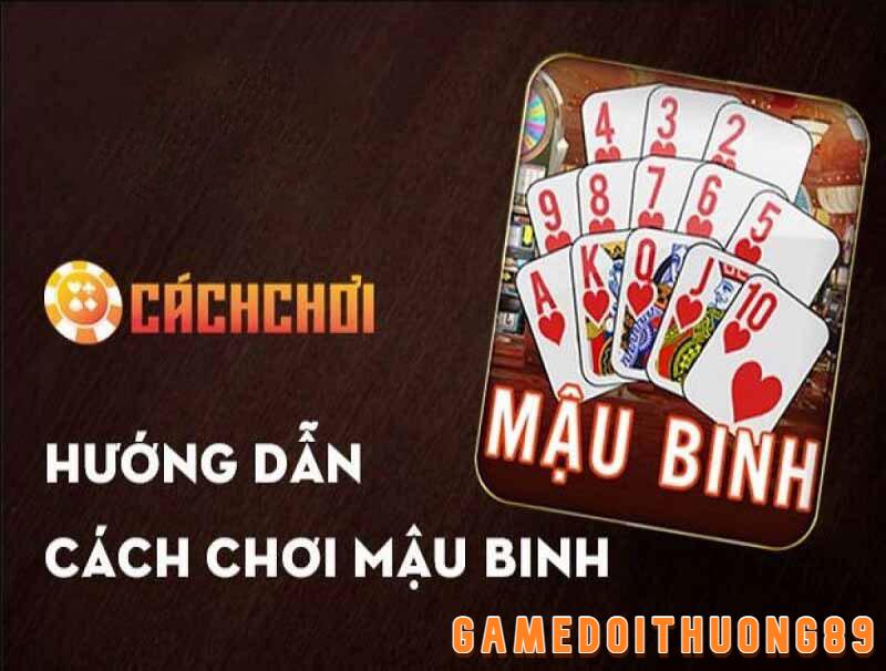 Cách chơi game đổi thưởng Mậu Binh