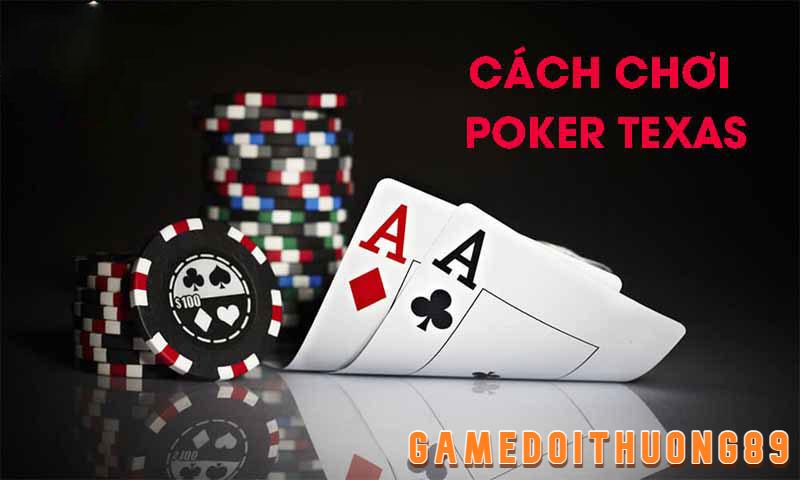 Cách chơi Poker Texas